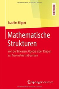 cover of the book Mathematische Strukturen: Von der linearen Algebra über Ringen zur Geometrie mit Garben