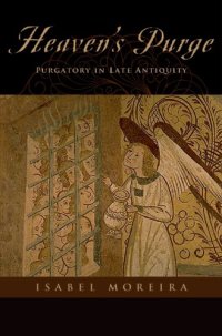 cover of the book Heaven’s Purge: Purgatory in Late Antiquity