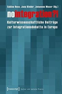 cover of the book No integration?! Kulturwissenschaftliche Beiträge zur Integrationsdebatte in Europa