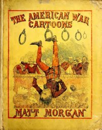 cover of the book Cartoons : the American war ... with illustrative notes