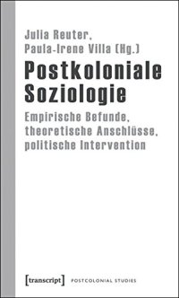 cover of the book Postkoloniale Soziologie. Empirische Befunde, theoretische Anschlüsse, politische Intervention