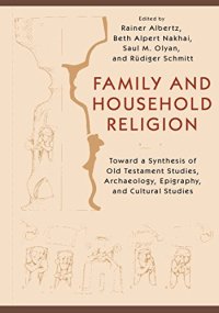 cover of the book Family and Household Religion: Toward a Synthesis of Old Testament Studies, Archaeology, Epigraphy, and Cultural Studies