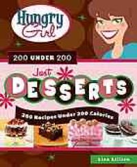 cover of the book Hungry girl 200 under 200 just desserts : 200 recipes under 200 calories