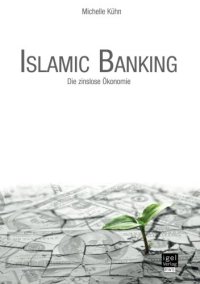 cover of the book Islamic Banking: Die zinslose Ökonomie