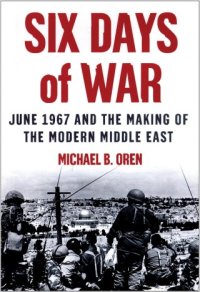 cover of the book Six Days of War: June 1967 and the Making of the Modern Middle East