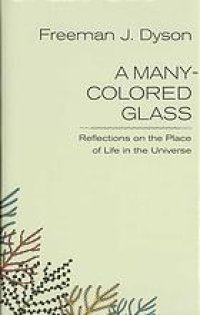 cover of the book A many-colored glass : reflections on the place of life in the universe