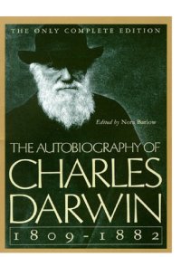 cover of the book The autobiography of Charles Darwin : from the life and letters of Charles Darwin