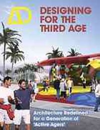 cover of the book Designing for the third age : architecture redefined for a generation of "active agers"