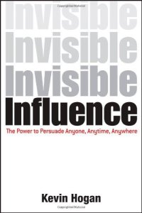 cover of the book Invisible Influence: The Power to Persuade Anyone, Anytime, Anywhere