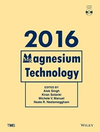 cover of the book Magnesium technology 2016 : proceedings of a symporsium sponsored by Magnesium Committtee of the Light Metals Division of The Minerals, Metals & Materials Society (TMS) held during TMS 2016, 145th Annual Meeting & Exhibition, February 14-18 Downtown Nashv