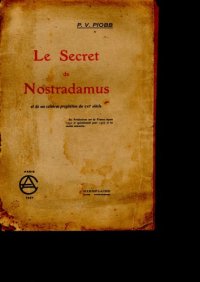 cover of the book Le Secret de Nostradamus et de ses célèbres prophéties du XVIe siècle ; les prédictions sur la France depuis 1792 et spécialement pour 1927 et les années suivantes