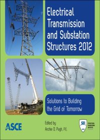 cover of the book Electrical transmission and substation structures 2012 : solutions of building the grid of tomorrow : proceedings of the 2012 Electrical Transmission and Substation Structures Conference, November 4-8, 2012, Columbus, Ohio