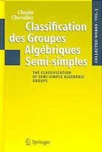 cover of the book Classification des groupes algébriques semi-simples / The classification of semi-simple algebraic groups