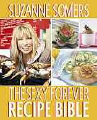 cover of the book The sexy forever recipe bible