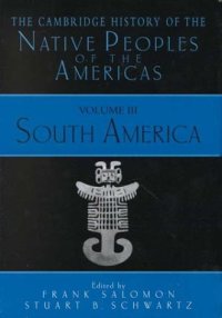 cover of the book The Cambridge history of the native peoples of the Americas. 3. South America Pt. 1