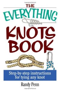 cover of the book The everything knots book : step-by-step instructions for tying any knot