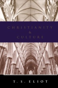 cover of the book Christianity and culture : the idea of a Christian society and Notes towards the definition of culture