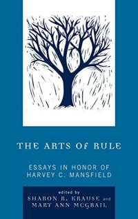 cover of the book The arts of rule : essays in honor of Harvey Mansfield