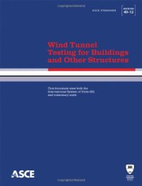 cover of the book Wind tunnel testing for buildings and other structures : ASCE/SEI 49-12