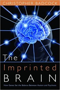 cover of the book The Imprinted Brain: How Genes Set the Balance Between Autism and Psychosis