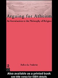 cover of the book Arguing for atheism : an introduction to the philosophy of religion