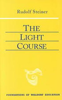 cover of the book The light course : first course in natural science : light, color, sound--mass, electricity, magnetism