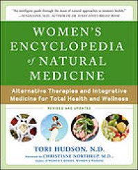 cover of the book Women's encyclopedia of natural medicine : alternative therapies and integrative medicine for total health and wellness