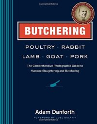 cover of the book Butchering Poultry, Rabbit, Lamb, Goat, and Pork: The Comprehensive Photographic Guide to Humane Slaughtering and Butchering