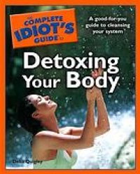 cover of the book The complete idiot's guide to detoxing your body