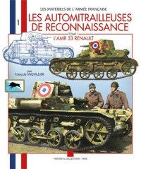 cover of the book Les automitrailleuses de reconnaissance. 1, L'AMR Renault modèle 1933 type VM : ses précurseurs, ses concurrentes et ses dérivés