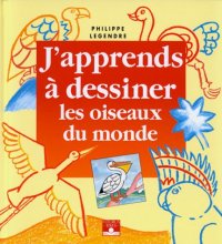 cover of the book J'apprends á dessiner les oiseaux du monde