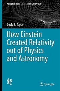 cover of the book How Einstein created relativity out of physics and astronomy