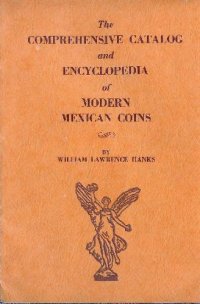 cover of the book The Comprehensive Catalog and Encyclopedia of Modern Mexican Coins