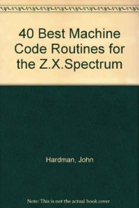 cover of the book 40 Best Machine Code Routines for the ZX Spectrum