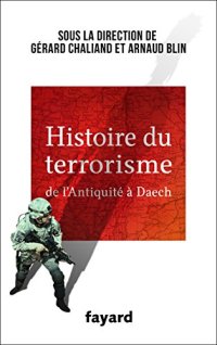 cover of the book Histoire du Terrorisme: De l’Antiquité à Daech