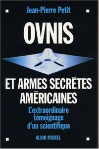 cover of the book OVNIS et armes secrètes américaines : L'extraordinaire témoignage d'un scientifique