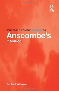 cover of the book Routledge Philosophy GuideBook to Anscombe’s Intention