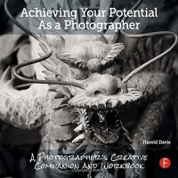 cover of the book Achieving Your Potential As A Photographer: A Creative Companion and Workbook