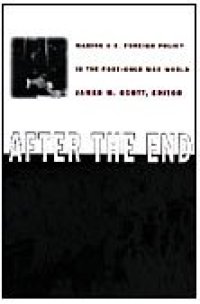 cover of the book After the End: Making U.S. Foreign Policy in the Post-Cold War World