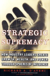 cover of the book Strategic Supremacy: How Industry Leaders Create Growth, Wealth, and Power through Spheres of Influence