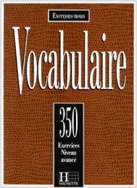 cover of the book 350 Exercices De Vocabulaire Niveau Avance