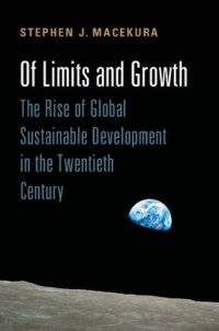 cover of the book Of Limits and Growth: The Rise of Global Sustainable Development in the Twentieth Century