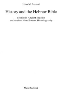 cover of the book History and the Hebrew Bible: Studies in Ancient Israelite and Ancient Near Eastern Historiography