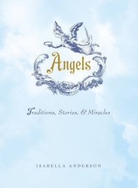 cover of the book Angels: Traditions, Stories, and Miracles