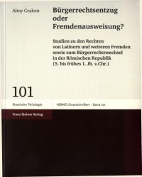 cover of the book Bürgerrechtsentzug oder Fremdenausweisung?: Studien zu den Rechten von Latinern und weiteren Fremden sowie zum Bürgerrechtswechsel in der Römischen Republik (5. bis frühes 1. Jh. v. Chr.)