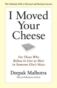 cover of the book I Moved Your Cheese: For Those Who Refuse to Live as Mice in Someone Else’s Maze