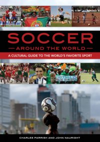 cover of the book Soccer around the World: A Cultural Guide to the World’s Favorite Sport