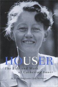 cover of the book Houser: The Life and Work of Catherine Bauer