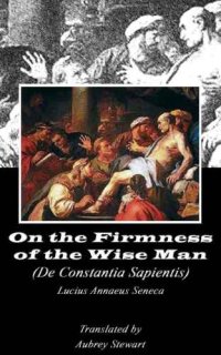 cover of the book On the Firmness of the Wise Man (Annotated)