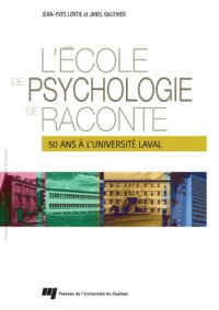 cover of the book L’École de psychologie se raconte : 50 ans à l’Université Laval